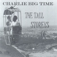 The Tall Storeys Of Charlie Big Time