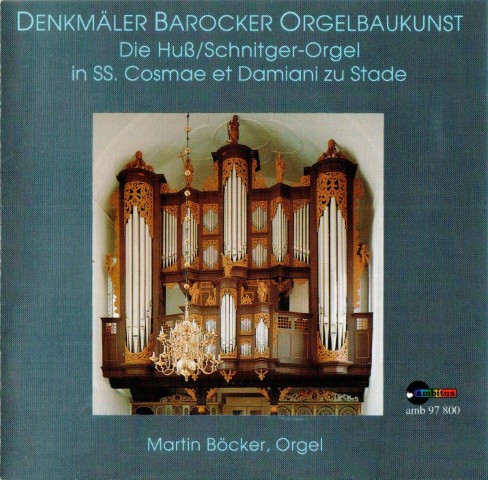 Denkmäler Barocker Orgelbaukunst - Die Huß/Schnitger-Orgel In SS. Cosmae Et Damiani Zu Stade