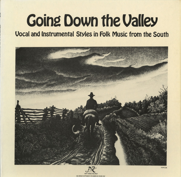 Going Down The Valley: Vocal And Instrumental Styles In Folk Music From The South