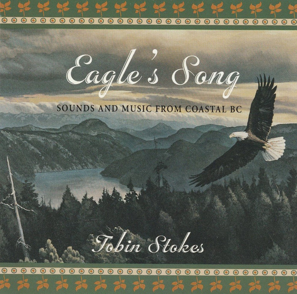Eagle's Song (Sounds And music From Coastal BC)