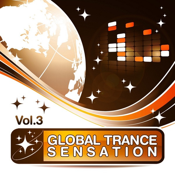 Global Trance Sensation Vol. 3 (The Best In Electronic Top Club And Progressive Dance Music)