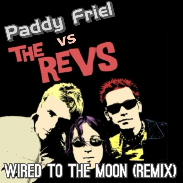 Wired To The Moon (Remix) (feat. The Revs)