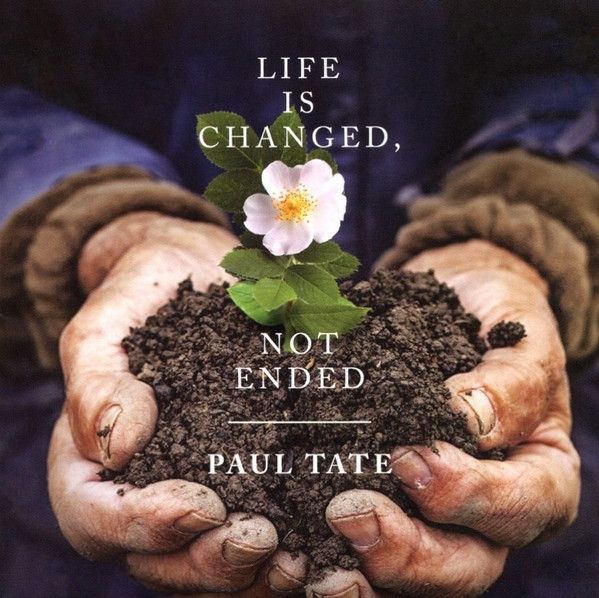 Life Is Changed, Not Ended