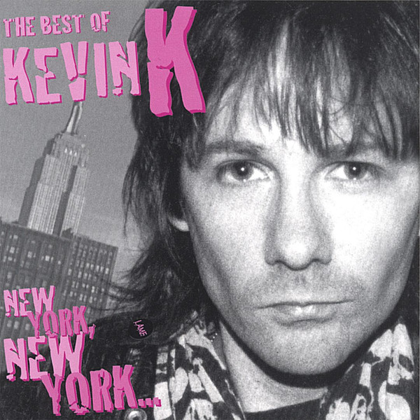New York, New York... The Best Of Kevin K