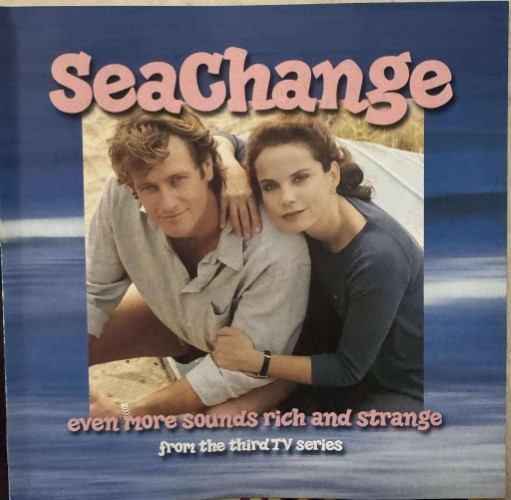 SeaChange (Even More Sounds Rich And Strange From The Third TV Series)