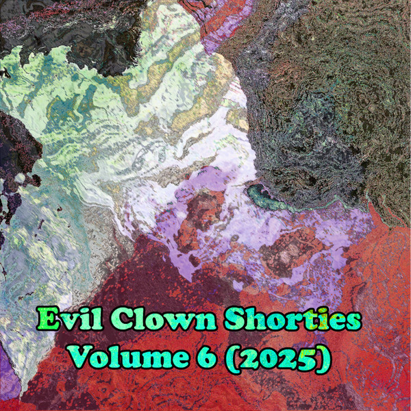 Evil Clown Shorties Vol 6