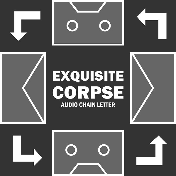 Exquisite Corpse Audio Chain Letter Volume 5