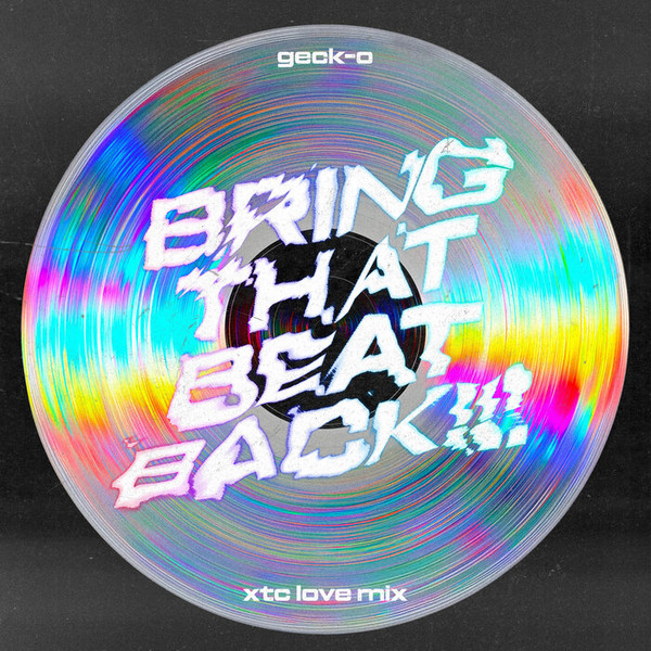 Bring That Beat Back!!! (XTC Love Mix)