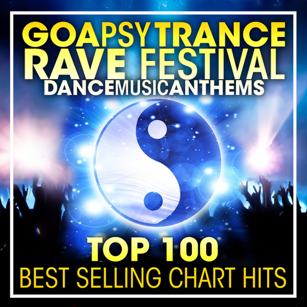 Goa Psy Trance Rave Festival - Dance Music Anthems