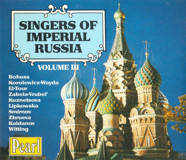 Singers Of Imperial Russia Volume III