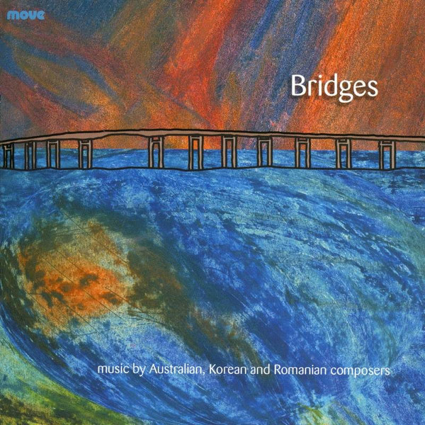 Bridges: Music By Australian, Korean And Romanian Composers
