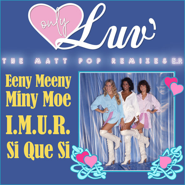 Eeny Meeny Miny Moe / I.M.U.R. / Si Que Si – The Matt Pop Remixes EP