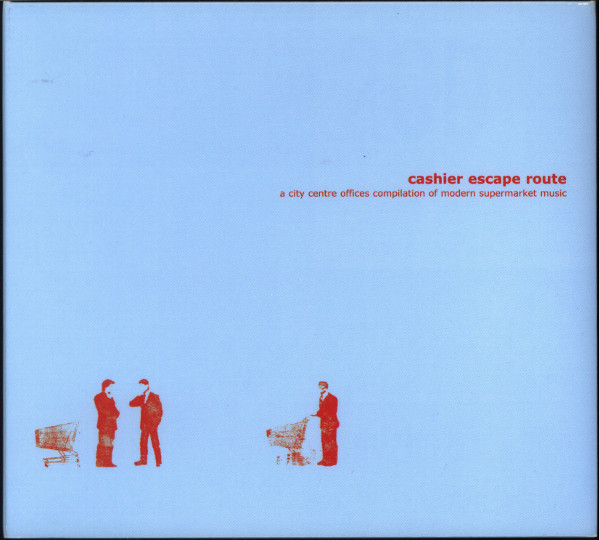 Cashier Escape Route (A City Centre Offices Compilation Of Modern Supermarket Music)