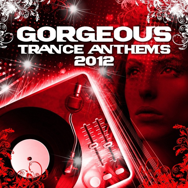 Gorgeous Trance Anthems 2012 (Best Of The Clubs Top Tunes)