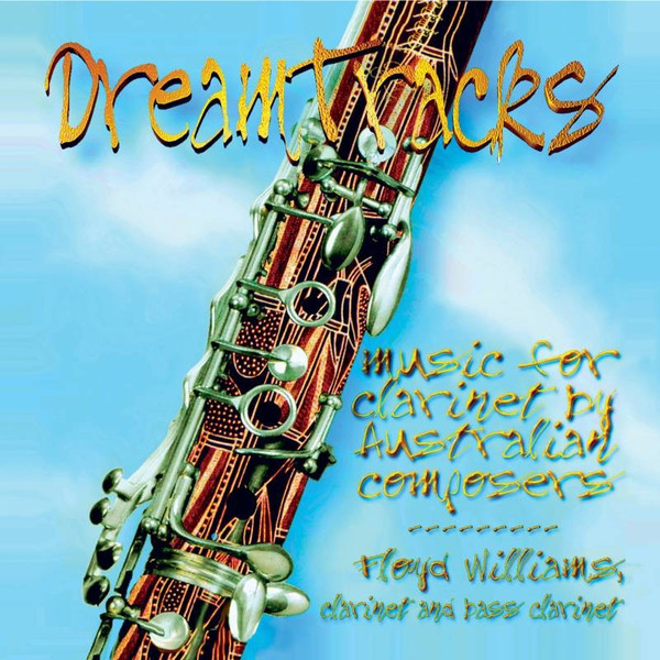 Dreamtracks: Music For Clarinet By Australian Composers