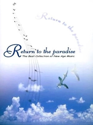 Return To The Paradise: The Best Collection Of New Age Music