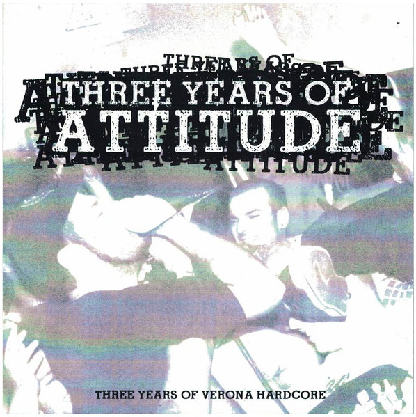 Three Years Of Attitude - Three Years Of Verona Hardcore