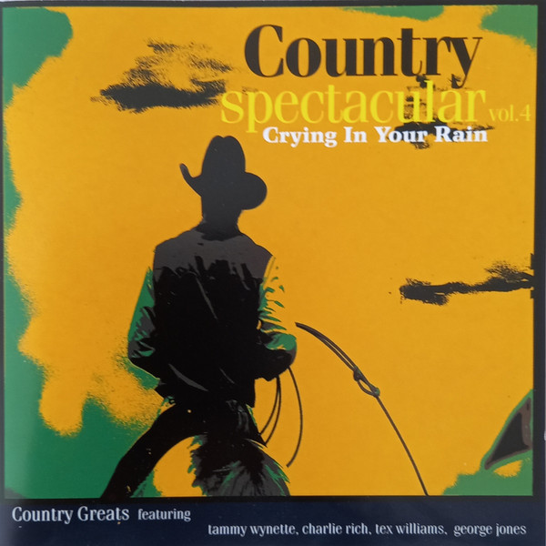 Country Spectacular Vol.4 - Crying In Your Rain