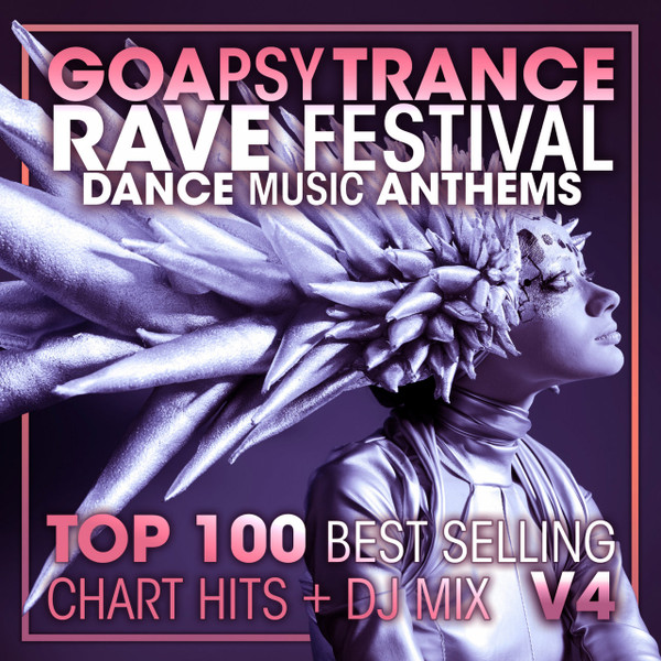Goa Psy Trance Rave Festival - Dance Music Anthems - Top 100 Best Selling Chart Hits + DJ Mix V4
