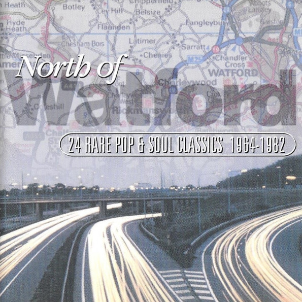 North Of Watford (24 Rare Pop & Soul Classics 1964-1982)
