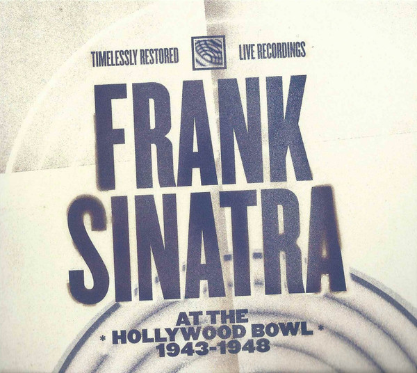 Frank Sinatra At The Hollywood Bowl 1943-1948