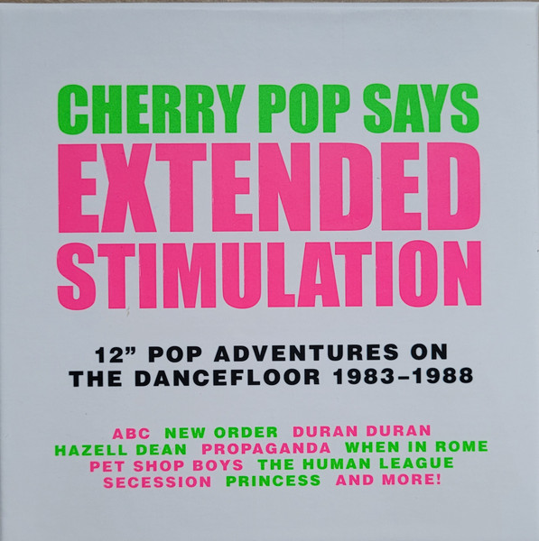 Cherry Pop Says Extended Stimulation (12" Pop Adventures On The Dancefloor 1983-1988)