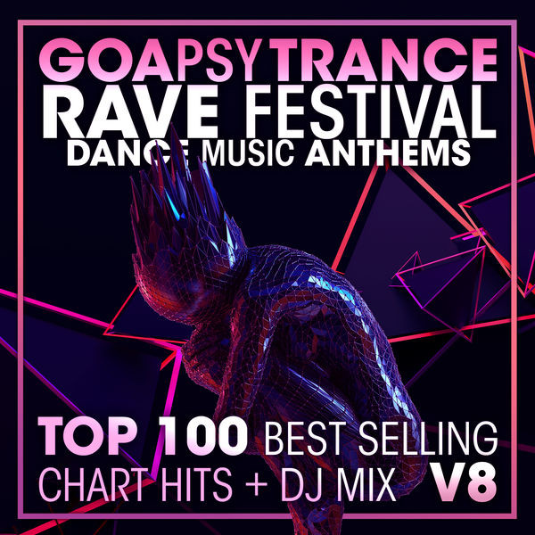 Goa Psy Trance Rave Festival - Dance Music Anthems - Top 100 Best Selling Chart Hits + DJ Mix V8