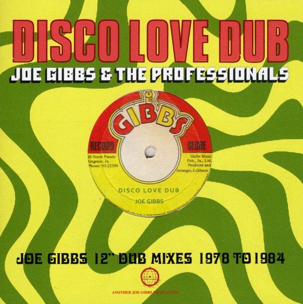 Disco Love Dub - Joe Gibbs 12" Dub Mixes 1978 To 1984