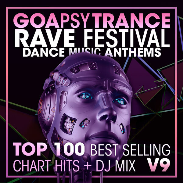 Goa Psy Trance Rave Festival - Dance Music Anthems - Top 100 Best Selling Chart Hits + DJ Mix V9