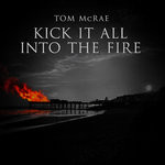 Kick It All Into The Fire