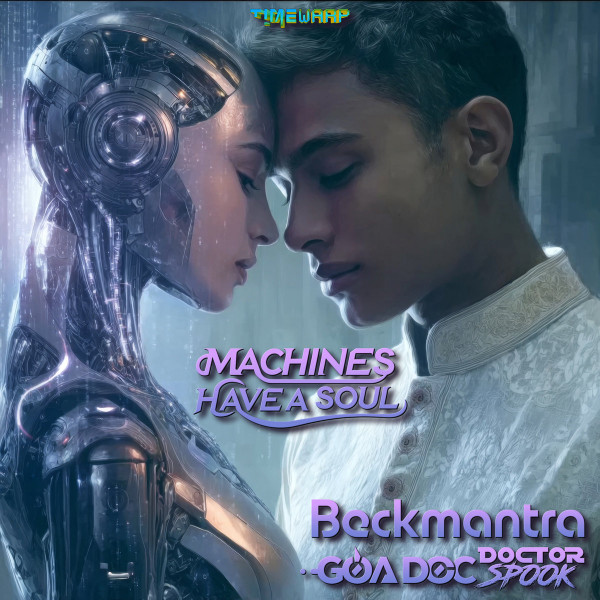 Machines Have A Soul (Goa Techno Trance Mix)