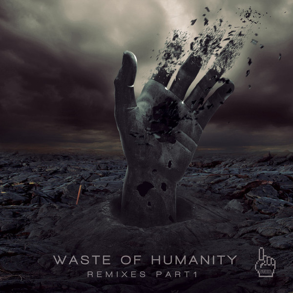 Waste Of Humanity Part 1 (remixes)