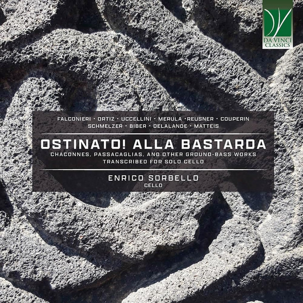 Ostinato! Alla Bastarda (Chaconnes, Passacaglias, And Other Ground-Bass Works, Transcribed For Solo Cello)