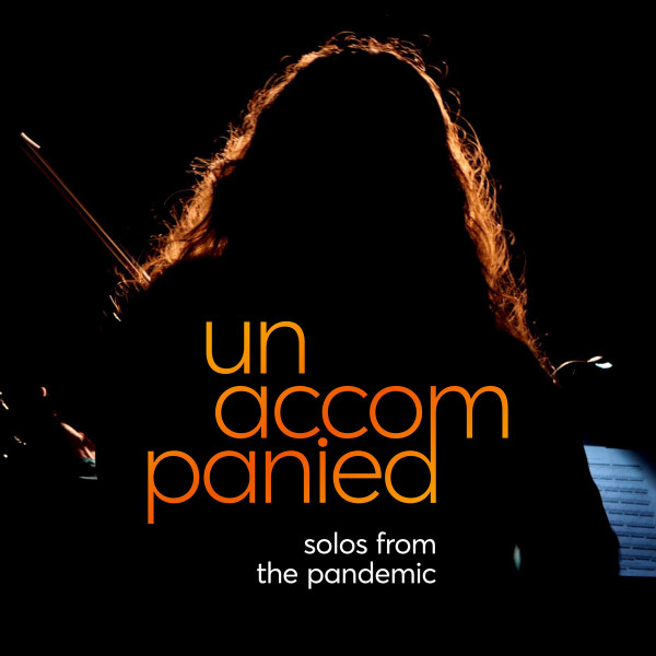 Unaccompanied (Solos From The Pandemic)