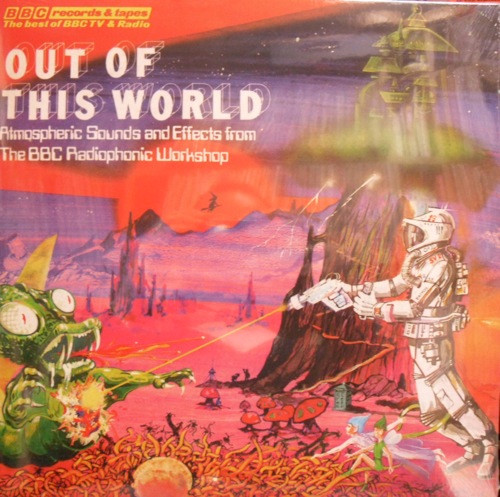 Out Of This World - Atmospheric Sounds And Effects From The BBC Radiophonic Workshop