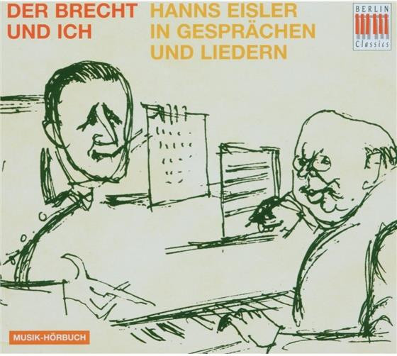 Der Brecht Und Ich (Hanns Eisler In Gesprächen Und Liedern