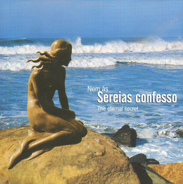 Nem Às Sereias Confesso - The Eternal Secret