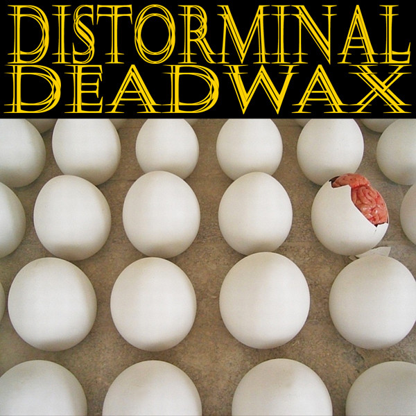 Distorminal Deadwax