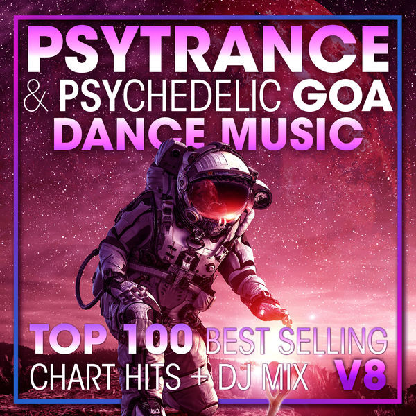 Psytrance & Psychedelic Goa Dance Music - Top 100 Best Selling Chart Hits + DJ Mix V8