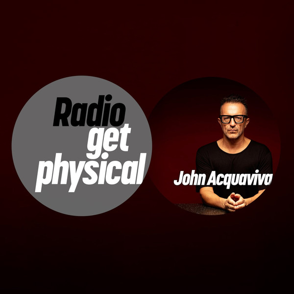 Get Physical Radio By John Acquaviva (Definitive Recordings Special)