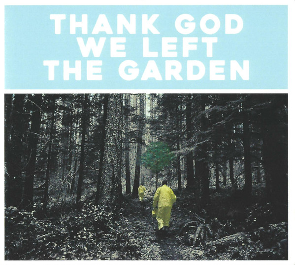 Thank God We Left The Garden