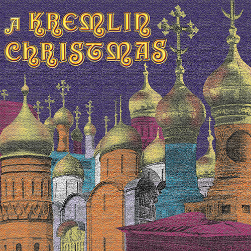 A Kremlin Christmas: Christmas Chants Of Russia - 17th-20th Centuries Russian Orthodox Sacred Choral Music