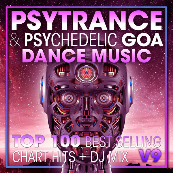 Psytrance & Psychedelic Goa Dance Music - Top 100 Best Selling Chart Hits + DJ Mix V9