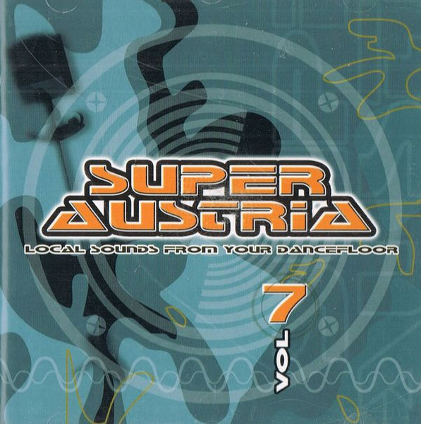 Super Austria - Local Sounds From Your Dancefloor Vol. 7
