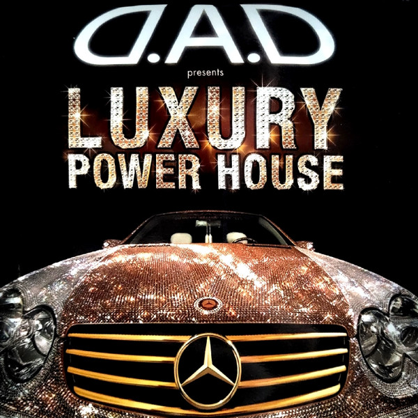 D.A.D. Presents Luxury Power House