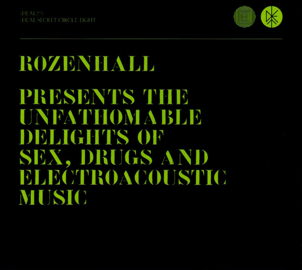Presents The Unfathomable Delights Of Sex, Drugs And Electroacoustic Music