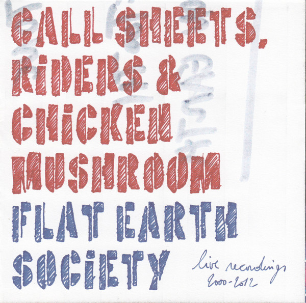 Call Sheets, Riders & Chicken Mushroom (Live Recordings 2000-2012)