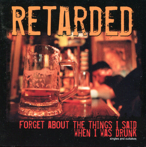 Forget About The Things I Said When I Was Drunk