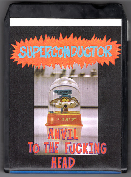 Anvil To The Fucking Head [Superconductor 1]