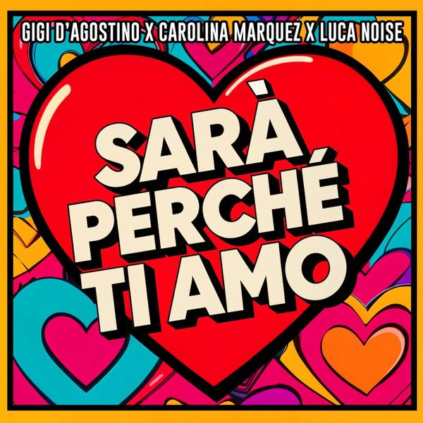 Sarà Perché Ti Amo (Gigi Dag & Luca Noise Amore Extended Mix)